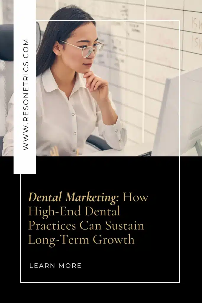 Woman in a white shirt and glasses sits at her computer, working; overlay text reads: “Dental Marketing: How High-End Dental Practices Can Sustain Long-Term Growth” and the website WWW.RESONETRICS.COM. The image supports topics around custom website development company services and modern website design for dentists.