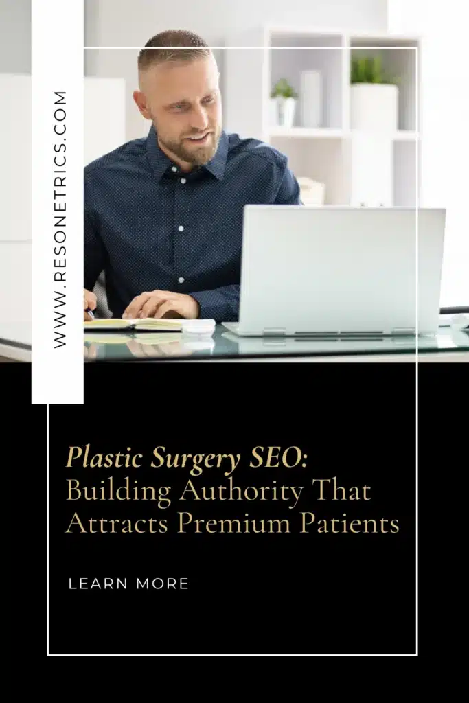Man in a blue button-up shirt on a laptop with a text overlay for the blog title ‘Plastic Surgery SEO: Building Authority That Attracts Premium Patients’ that has a focus on SEO web design and healthcare development, and the Resonetrics link, www.resonetrics.com, to learn more.
