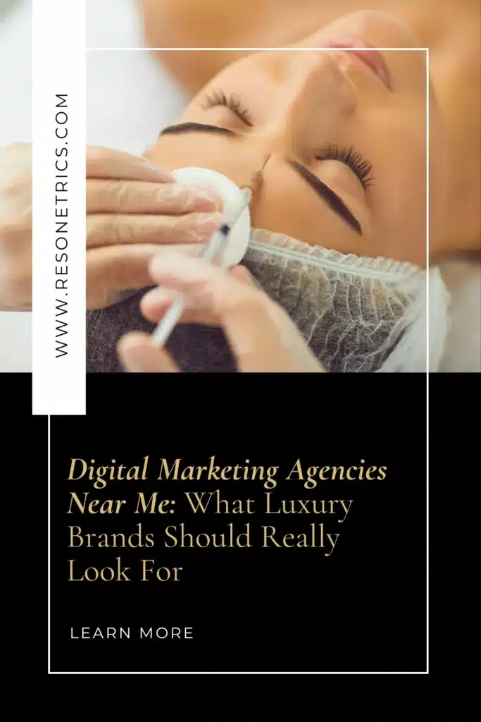 Pinterest pin featuring a woman receiving Botox in her forehead at a luxury medspa, with the blog title ‘Digital Marketing Agencies Near Me: What Luxury Brands Should Really Look For’ beneath the image. Along the left, the vertical text ‘WWW.RESONETRICS.COM’ in a white font over a black background. Designed to attract searches for Google Maps advertising, PPC services, and best local advertising for small business.