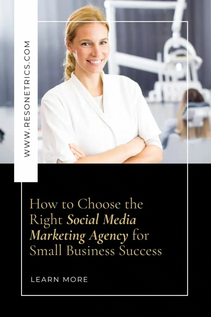 A confident female dentist stands inside her high-end dental office, representing a successful local small business. The pin includes text that reads, “How to Choose the Right Social Media Marketing Agency for Small Business Success,” with www.Resonetrics.com displayed vertically. This image supports topics like the best local advertising for small businesses and how a PPC specialist can drive leads from Google.