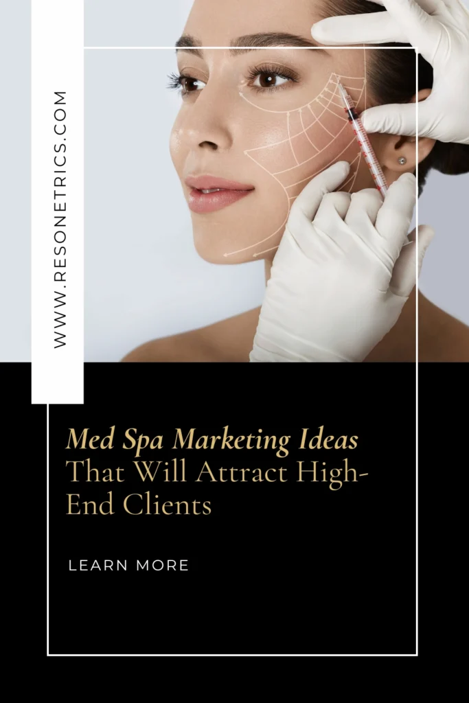 Pinterest pin showing a close-up of a woman’s face being mapped out at a med spa. Below is text that reads “Med Spa Marketing Ideas That Will Attract High-End Clients,” with www.RESONETRICS.COM vertically displayed in the top left. The Pin highlights med spa websites, med spa advertising, and med spa digital marketing.