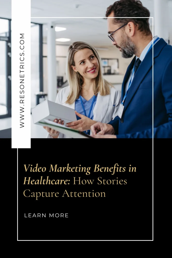 An image of a man in a suit and a medical professional woman are in the top half. The bottom half has text overlay reading ‘Video Marketing Benefits in Healthcare: How Stories Capture Attention.’ A white box in the top left corner displays the website address resonetrics.com, promoting business reputation management.